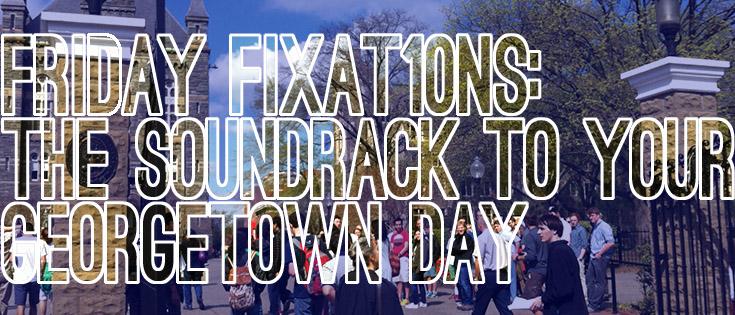Friday Fixat10ns: GEORGETOWN DAY