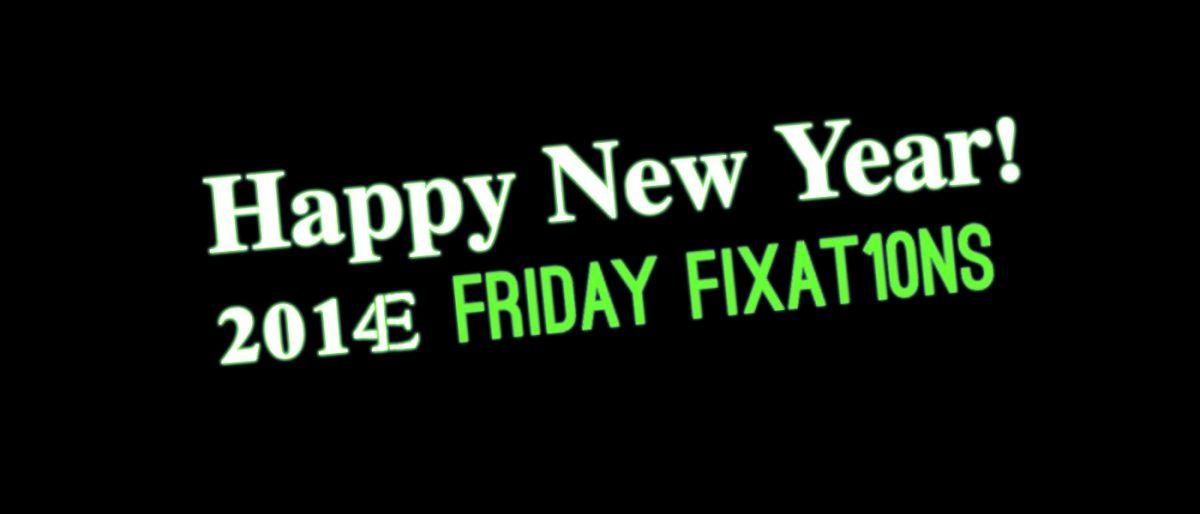 Friday Fixat10ns: New Years Eve