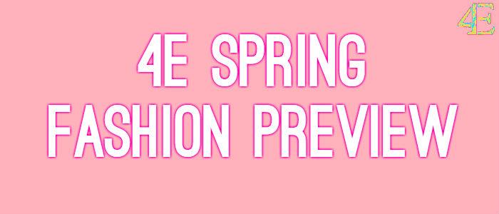 4Es Spring Fashion Preview