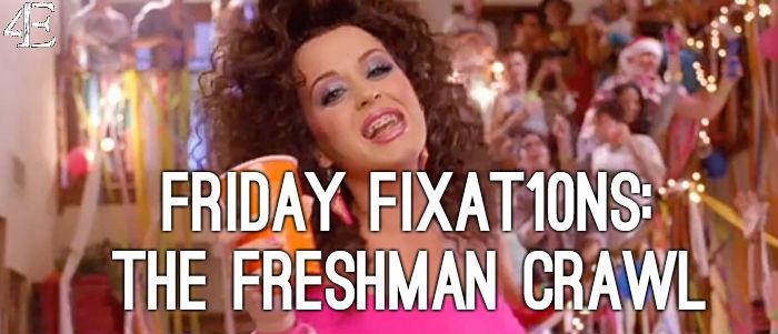 Friday Fixat10ns: The Soundtrack to Your First Freshman Crawl