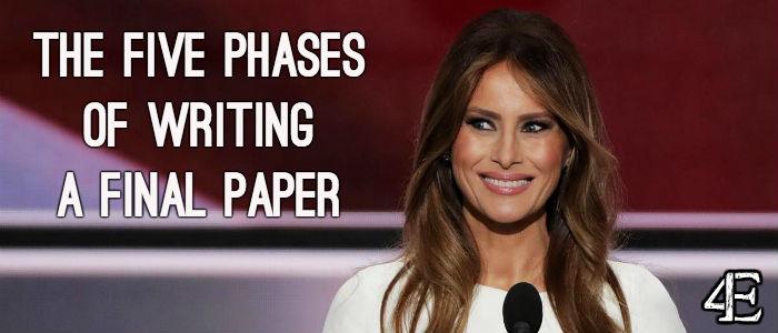 The Five Phases of Writing a Final Paper, as told by Melania Trump