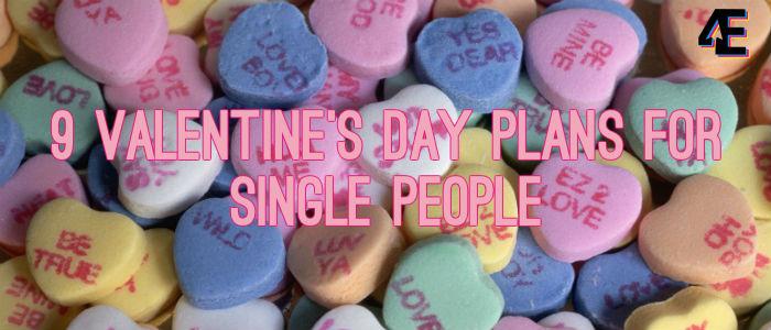 9 Valentines Day Plans for Single People
