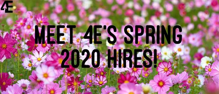 Meet the 4Es Spring 2020 Hires!
