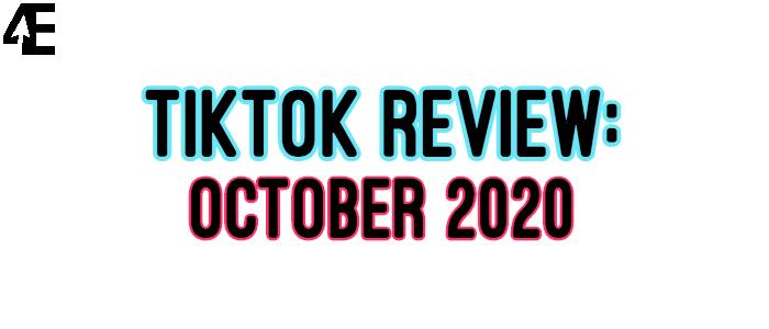 TikTok Review: October 2020