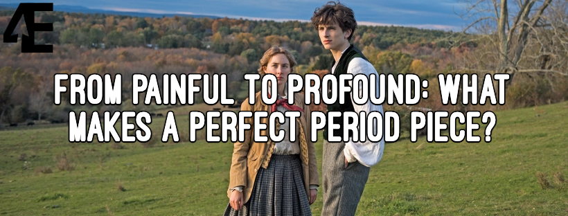 From Painful to Profound: What Makes a Perfect Period Piece?