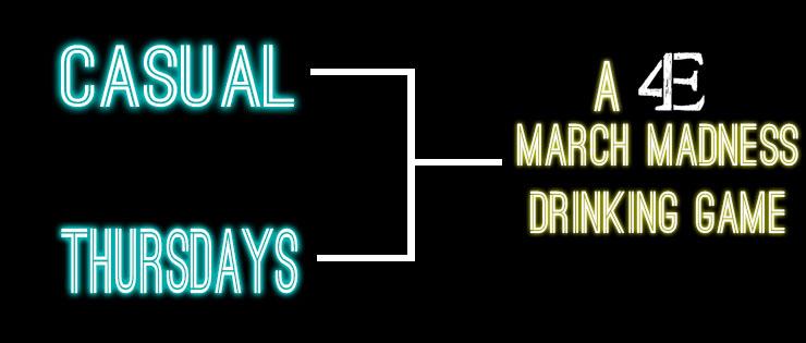 Casual Thursdays: (March) MADNESS!