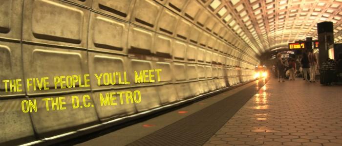 The Five People Youll Meet on the DC Metro this Summer