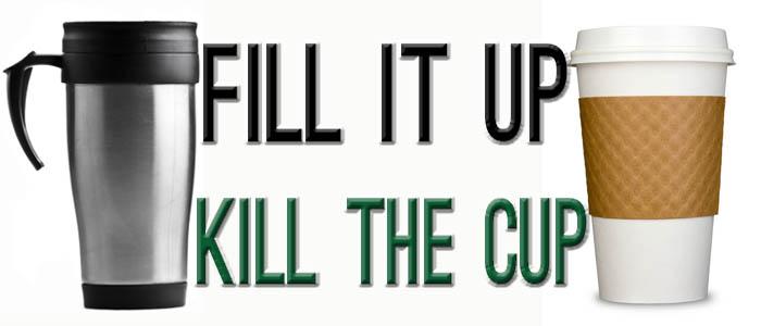Fill It Up and Kill The Cup