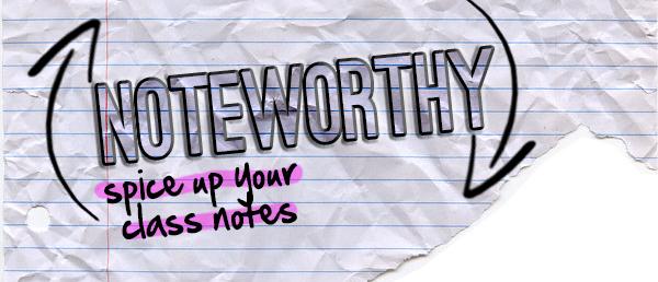 Noteworthy: How to Spice Up Your Class Notes