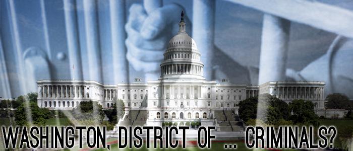 Washington, D.C. (District of Criminals?)
