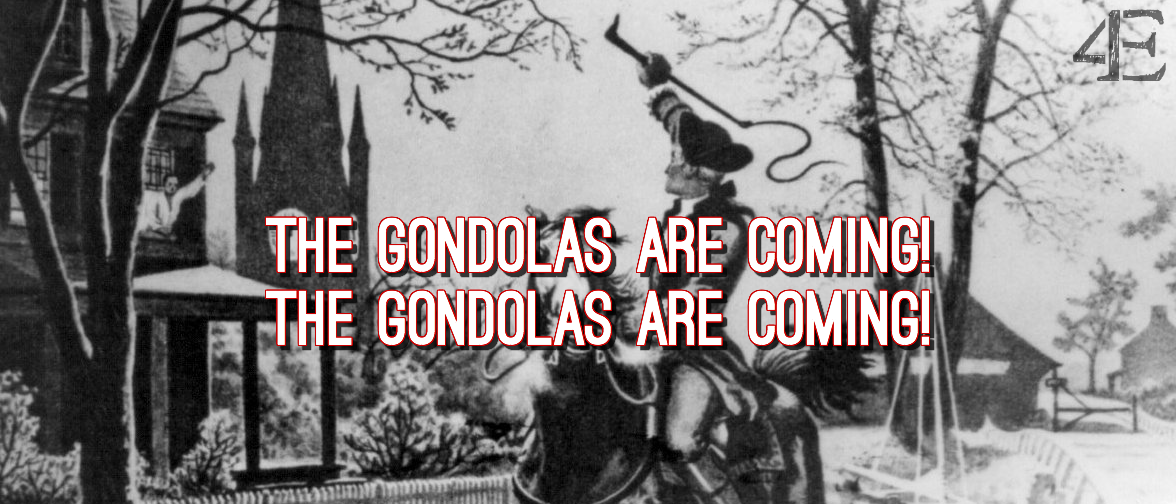 The Gondolas Are Coming ... Maybe