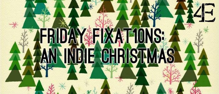 Friday Fixat10ns: An Indie Christmas
