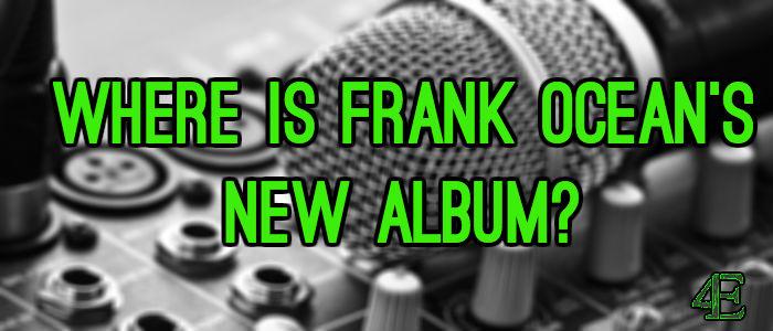 Why Frank Ocean’s Album is Taking So Long