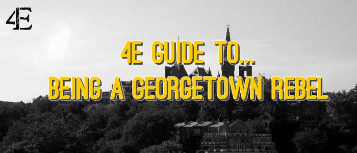 How To Be A Georgetown Rebel