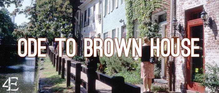 An Ode To Brown House
