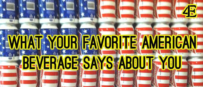 What Your Favorite American Beverage Says About You