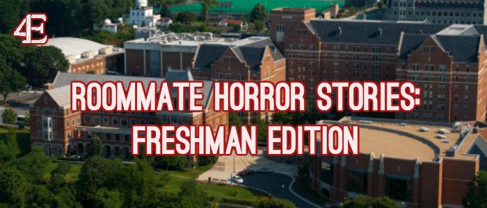 Roommate Horror Stories: Freshman Edition