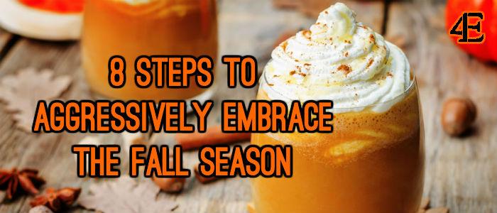 8 Steps to Aggressively Embrace the Fall Season