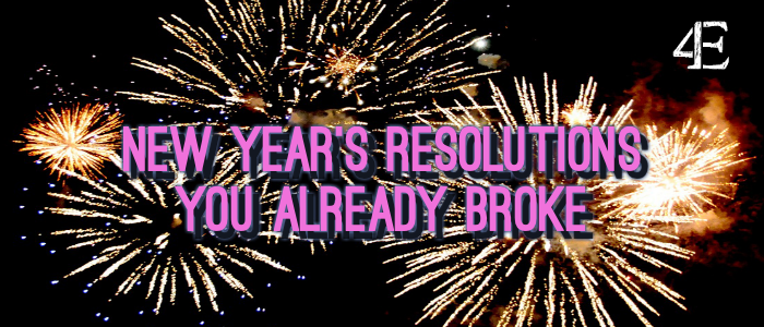 New Years Resolutions You Already Broke