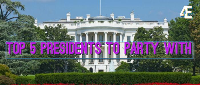 Top 5 Presidents To Party With