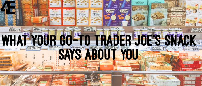 What Your Go-To Trader Joe's Snack Says About You