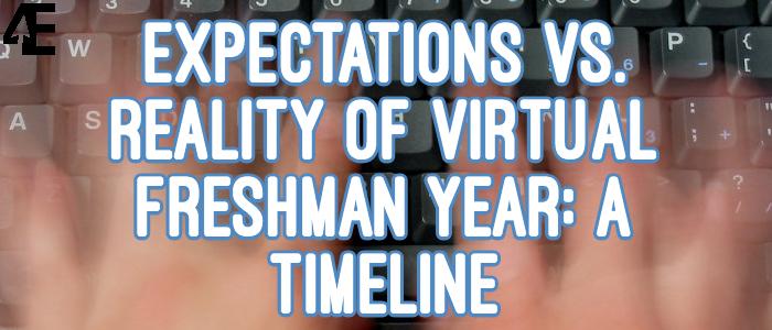 Expectations+vs.+Reality+of+Virtual+Freshman+Year%3A+A+Timeline