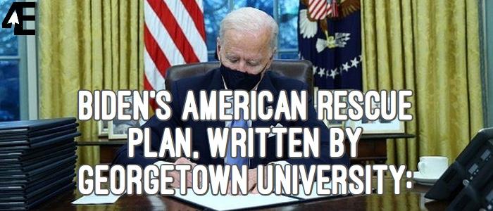 Biden’s American Rescue Plan, written by Georgetown University: