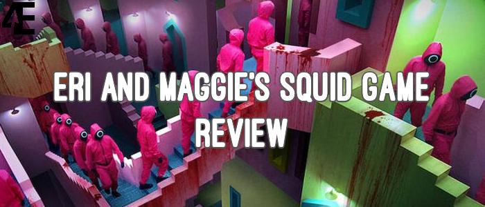 Eri and Maggies Squid Game Review