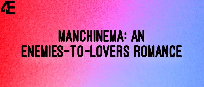 Manchinema: An enemies-to-lovers romance