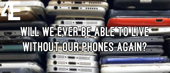 Will we ever be able to live without our phones again?