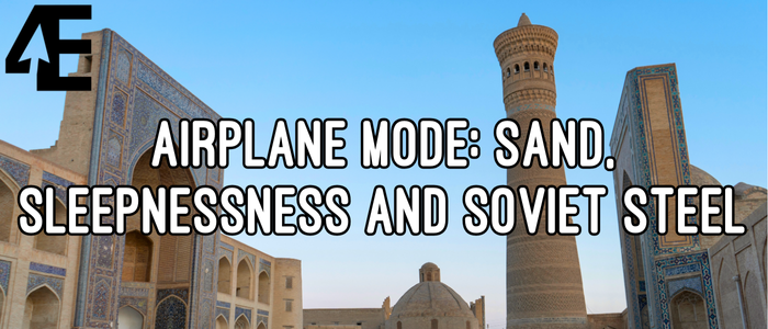 Airplane Mode: Sand, Sleeplessness and Soviet Steel