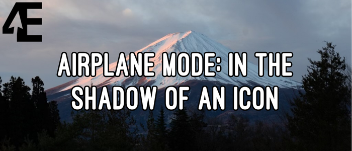 Airplane Mode: In the Shadow of an Icon