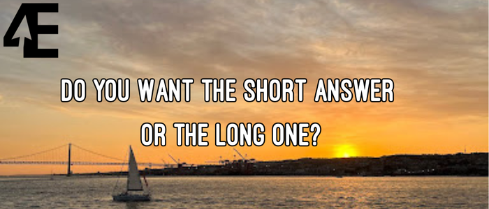 Do You Want the Short Answer or the Long One?
